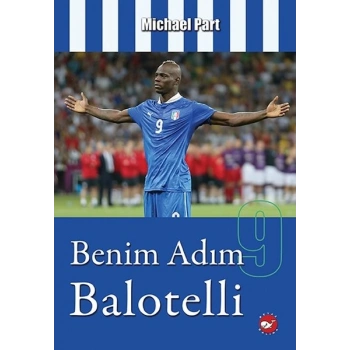 Benim Adım Balotelli - Michael Part - Beyaz Balina Yayınları