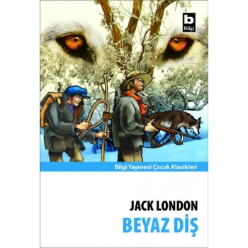 Beyaz Diş - Jack London - Bilgi Yayınevi