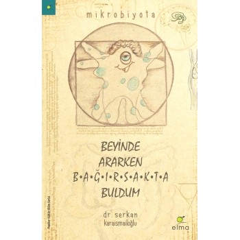 Beyinde Ararken Bağırsakta Buldum - Serkan Karaismailoğlu - Elma Yayınları