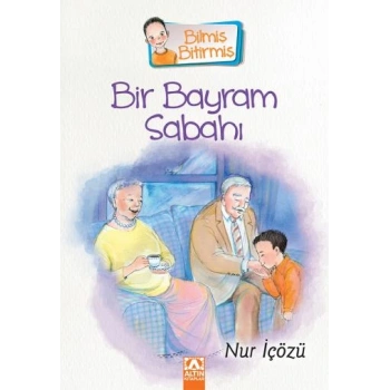 Bilmiş Bitirmiş-Bir Bayram Sabahı-Nur İçözü-Altın Kitaplar