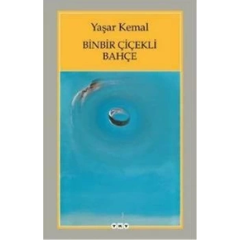 Binbir Çiçekli Bahçe - Yaşar Kemal - Yapı Kredi Yayınları