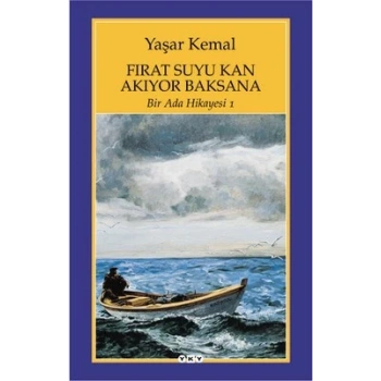 Bir Ada Hikayesi 1- Fırat Suyu Kan Akıyor Baksana - Yaşar Kemal – Yapı Kredi Yayınları