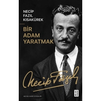 Bir Adam Yaratmak - Necip Fazıl Kısakürek - Ketebe Yayınları