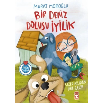 Bir Deniz Dolusu İyilik-Murat Moroğlu-Timaş Çocuk