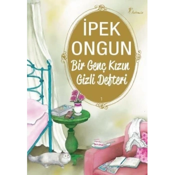 Bir Genç Kızın Gizli Defteri- 1 - İpek Ongun - Artemis Yayınları