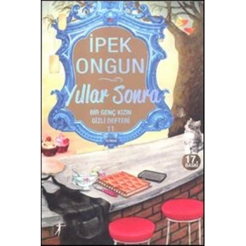 Bir Genç Kızın Gizli Defteri - 11 : Yıllar Sonra - İpek Ongun - Artemis yayınları