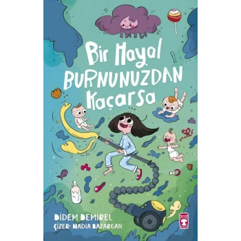 Bir Hayal Burnunuzdan Kaçarsa-Didem Demirel-Timaş Çocuk