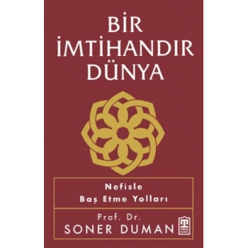 Bir İmtihandır Dünya - Soner Duman - Timaş Yayınları