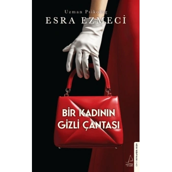 Bir Kadının Gizli Çantası - Esra Ezmeci - Destek Yayınları