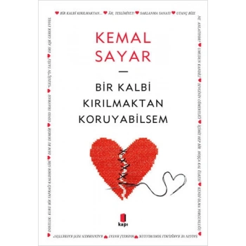 Bir Kalbi Kırılmaktan Koruyabilsem - Kemal Sayar - Kapı Yayınları