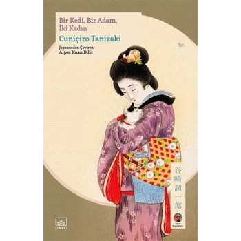 Bir Kedi Bir Adam İki Kadın - Cuniçiro Tanizaki - İthaki Yayınları
