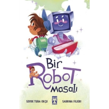 Bir Robot Masalı-Sevde Tuba Okçu-İlk Genç Timaş