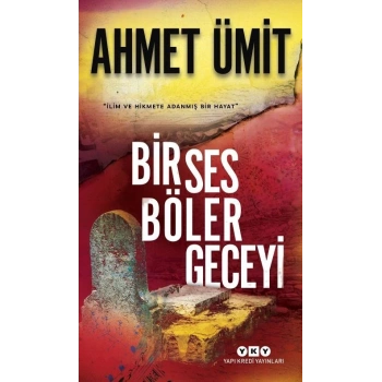 Bir Ses Böler Geceyi - Ahmet Ümit - Yapı Kredi Yayınları