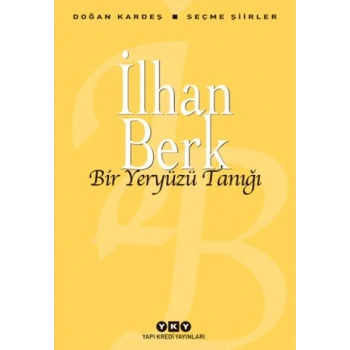Bir Yeryüzü Tanığı - İlhan Berk - Yapı Kredi Yayınları