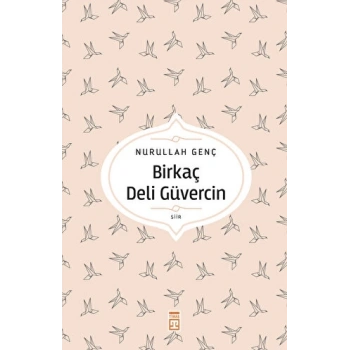 Birkaç Deli Güvercin - Nurullah Genç - Timaş Yayınları