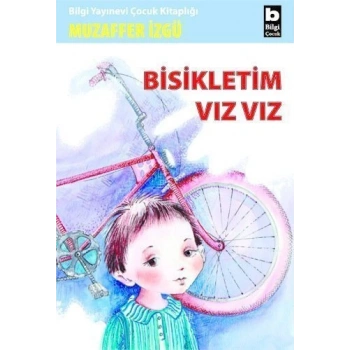 Bisikletim Vız Vız - Muzaffer İzgü - Bilgi Yayınevi