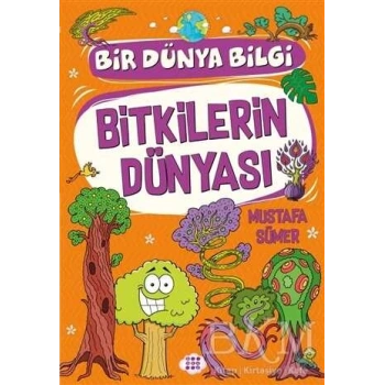 Bitkilerin Dünyası-Bir Dünya Bilgi-Mustafa Sümer-Dokuz Çocuk
