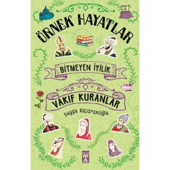 Bitmeyen İyilik-Vakıf Kuranlar - Duygu Kaçaranoğlu - Genç Timaş Yayınları