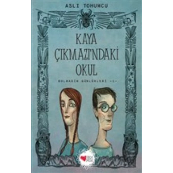 Bolbadim Günlükleri 1-Kaya Çıkmazındaki Okul - Aslı Tohumcu - Can Yayınları