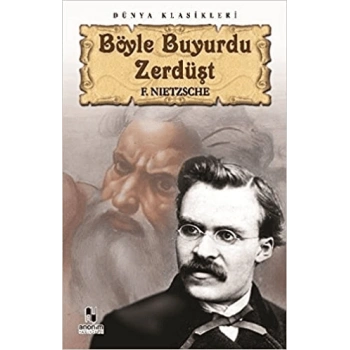 Böyle Buyurdu Zerdüşt - Friedrich Wilhelm Nietzsche - Anonim Yayınları