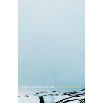 Böyle Küçük Şeyler - Claire Keegan - Jaguar Kitap