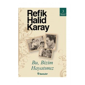 Bu Bizim Hayatımız - Refik Halid Karay - İnkılap Yayınları