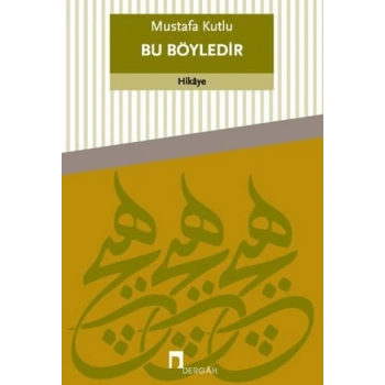 Bu Böyledir - Mustafa Kutlu - Dergah Yayınları