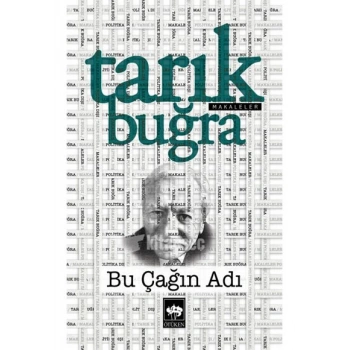 Bu Çağın Adı - Tarık Buğra - Ötüken Yayınları