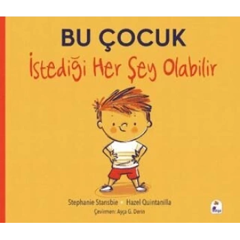 BU Çocuk İstediği Herşey Olabilir-Stephanie Stansbie-İndigo Çocuk