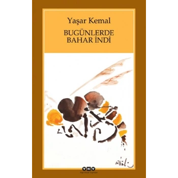 Bugünlerde Bahar İndi - Yaşar Kemal – Yapı Kredi Yayınları