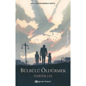 Bülbülü Öldürmek - Harper Lee - Epsilon Yayınları