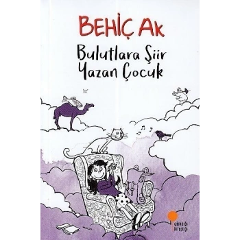 Bulutlara Şiir Yazan Çocuk - Behiç Ak -  Günışığı Kitaplığı