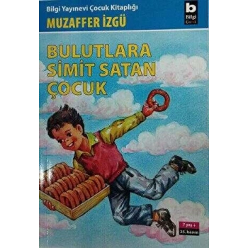 Bulutlara Simit Satan Çocuk - Muzaffer İzgü - Bilgi Yayınevi