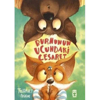 Burnunun Ucundaki Cesaret - Thibault Prugne - Timaş Çocuk