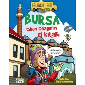 Bursa Çılgın Gezginin El Kitabı - Metin Özdamarlar - Eğlenceli Bilgi Yayınları