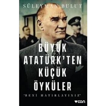BÜYÜK ATATÜRKTEN KÜÇÜK ÖYKÜLER-CAN YAYINLARI