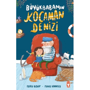 Büyükbabamın Kocaman Denizi - Sylvia Bishop - Timaş Çocuk Yayınları