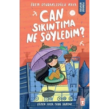 Can Sıkıntıma Ne Söyledim - İrem Oturaklıoğlu Kaya - Timaş Çocuk