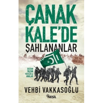 Çanakkale’de Şahlananlar - Vehbi Vakkasoğlu - Nesil Yayınları