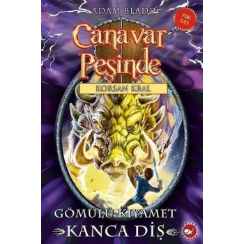 Canavar Peşinde 48-Gömülü Kıyamet Kanca Diş - Adam Blade - Beyaz Balina Yayınları