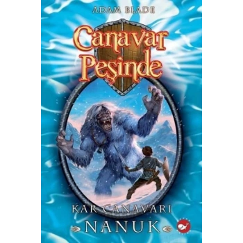 Canavar Peşinde 5 - Kar Canavarı Nanuk Beyaz Balina Yayınları
