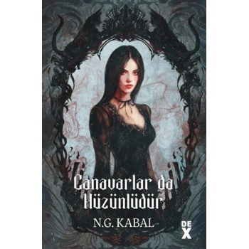 Canavarlar Da Hüzünlüdür-(Ciltli)-N.G.Kabal-Dex Yayınları