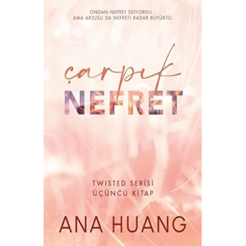 Çarpık Nefret Twisted Serisi 3.Kitap - Ana Huang - Martı Yayınları
