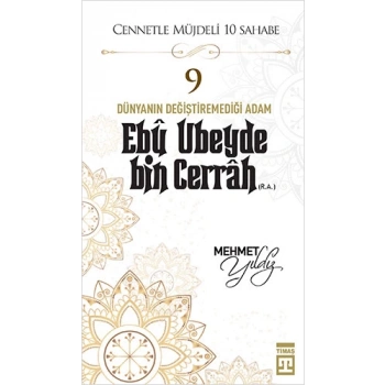 Cennetle Müjdeli 10 Sahabe Hz. Ebu Ubeyde Bin Cerrah (R.A) - Mehmet Yıldız - Timaş Yayınları
