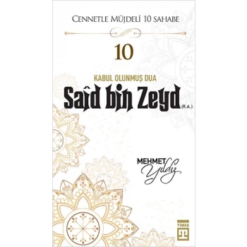 Cennetle Müjdeli 10 Sahabe Hz. Said Bin Zeyd (R.A) - Mehmet Yıldız - Timaş Yayınları
