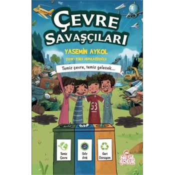 Çevre Savaşçıları-Yasemin Akyol-Nesil Çocuk Yayınları