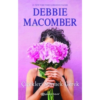 Çiçekleri Sevmek Gerek-Debbie Macomber-Epsilon Yayınevi