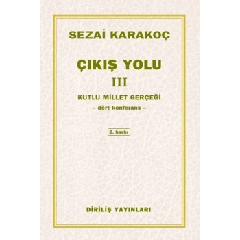 ÇIKIŞ YOLU-3 KUTLU MİLLİ-SEZAİ KARAKOÇ-DİRİLİŞ YAYINLARI
