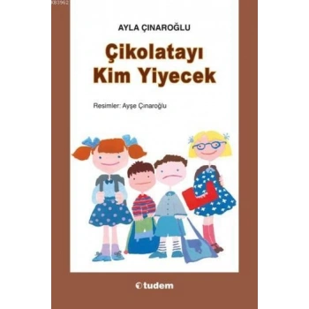 Çikolatayı Kim Yiyecek - Ayla Çınaroğlu - Uçan Balık Yayınları
