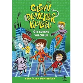 Çılgın Deneyler Kulübü 4: Öte Evrene Yolculuk-Esra İlter Demirbilek-Doğan Çocuk